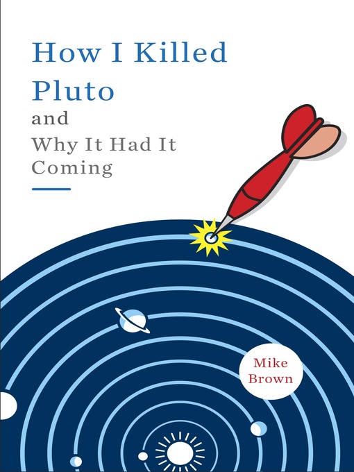 Title details for How I Killed Pluto and Why It Had It Coming by Mike Brown - Available